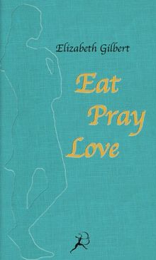 Eat Pray Love: Eine Frau auf der Suche nach allem quer durch Italien, Indien und Indonesien