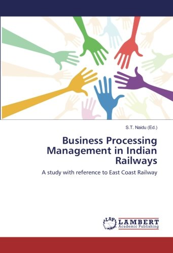 Business Processing Management in Indian Railways: A study with reference to East Coast Railway