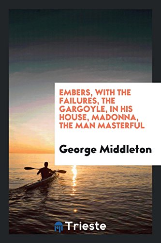 Embers, with The failures, The gargoyle, In his house, Madonna, The man masterful