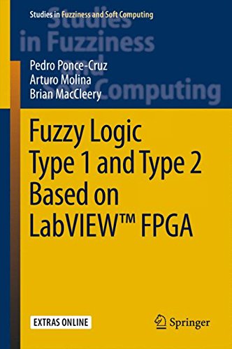 Fuzzy Logic Type 1 and Type 2 Based on LabVIEWTM FPGA (Studies in Fuzziness and Soft Computing)