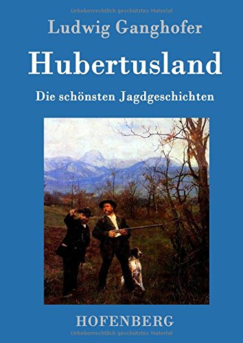 Hubertusland: Die schönsten Jagdgeschichten