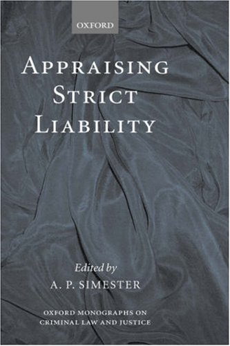 Appraising Strict Liability (Oxford Monographs on Criminal Law and Justice)