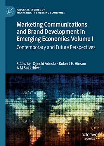 Marketing Communications and Brand Development in Emerging Economies Volume I: Contemporary and Future Perspectives (Palgrave Studies of Marketing in Emerging Economies, Band 1)