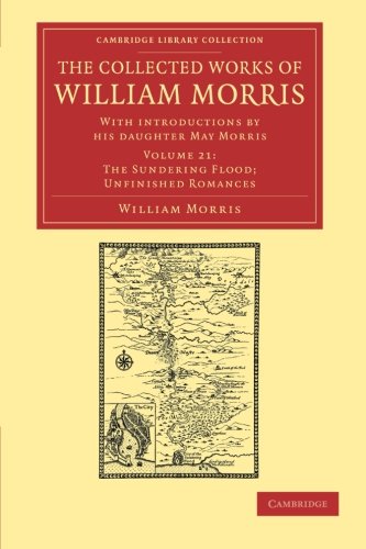 Die Buchhandlung in Oelde hat das Buch The Collected Works of William Morris 24 Volume Set: The Collected Works of William Morris (The Sundering Flood; Unfinished Romances): With ... Library Collection - Literary Studies)