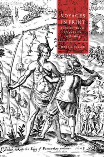 Voyages in Print: English Narratives of Travel to America 1576–1624 (Cambridge Studies in Renaissance Literature and Culture, Band 7)