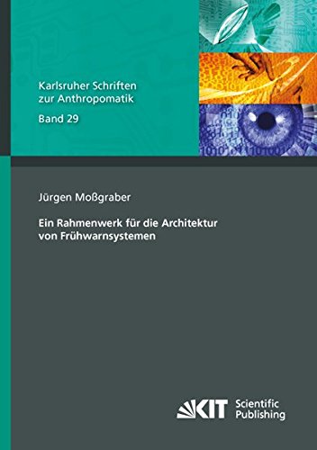 Ein Rahmenwerk für die Architektur von Frühwarnsystemen (Karlsruher Schriften zur Anthropomatik)