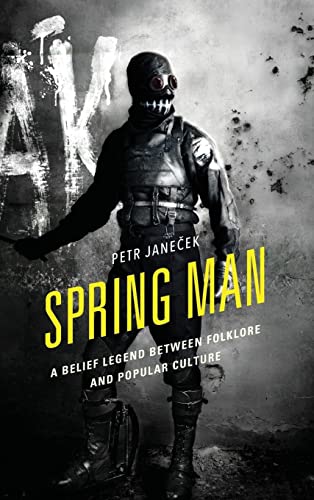 Spring Man: A Belief Legend between Folklore and Popular Culture (Studies in Folklore and Ethnology: Traditions, Practices, and Identities)