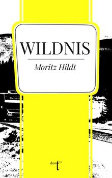 Wildnis (Kurzstrecke: Kurze Prosa der Gegenwart - Stories)