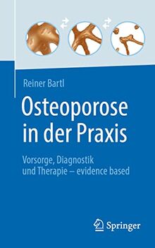 Osteoporose in der Praxis: Vorsorge, Diagnostik und Therapie – evidence based