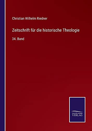 Zeitschrift für die historische Theologie: 34. Band