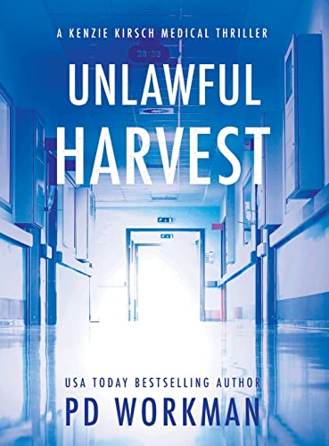 Unlawful Harvest (A Kenzie Kirsch Medical Thriller, Band 1)