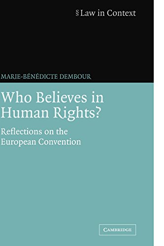 Marie-Bxe9nxe9dicte Dembour Who Believes In Human Rights?, Reflections On The European Convention (Law In Context)