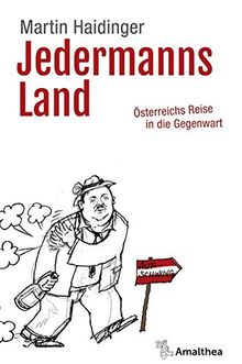 Jedermanns Land: Österreichs Reise in die Gegenwart