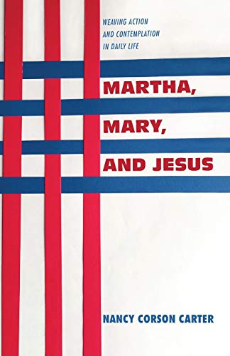 Martha, Mary, and Jesus: Weaving Action and Contemplation in Daily Life