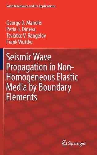 Seismic Wave Propagation in Non-Homogeneous Elastic Media by Boundary Elements (Solid Mechanics and Its Applications)