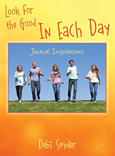 Look For the Good In Each Day: Journal Inspirations
