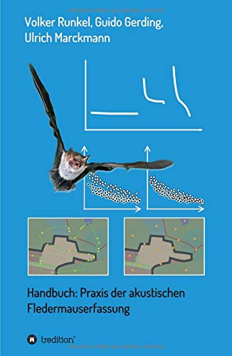 Handbuch: Praxis der akustischen Fledermauserfassung