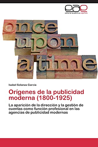 Orígenes de la publicidad moderna (1800-1925): La aparición de la dirección y la gestión de cuentas como función profesional en las agencias de publicidad modernas