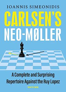 Carlsen's Neo-møller: A Complete and Surprising Repertoire Against the Ruy Lopez