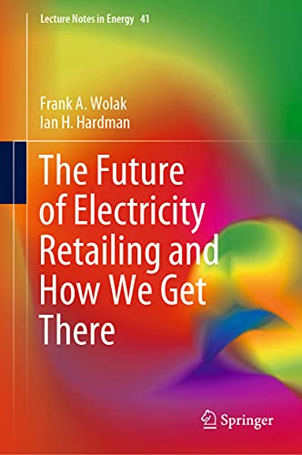 The Future of Electricity Retailing and How We Get There (Lecture Notes in Energy, 41, Band 41)