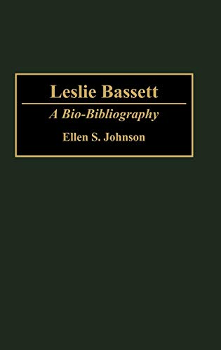 Leslie Bassett: A Bio-Bibliography (Bio-bibliographies in Music)