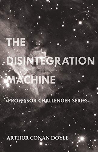The Disintegration Machine (Professor Challenger Series)