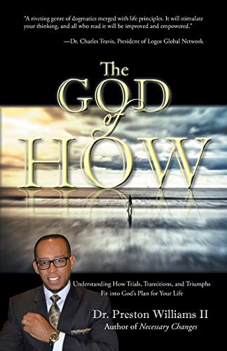 The God of How: Understanding How Trials, Transitions, and Triumphs Fit into God's Plan for Your Life