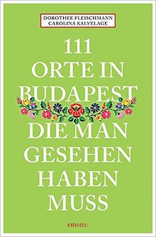 111 Orte in Budapest, die man gesehen haben muss