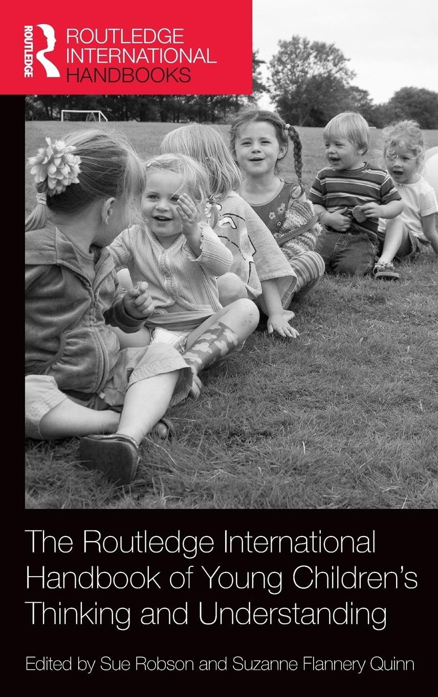 The Routledge International Handbook of Young Children's Thinking and Understanding (Routledge International Handbooks)