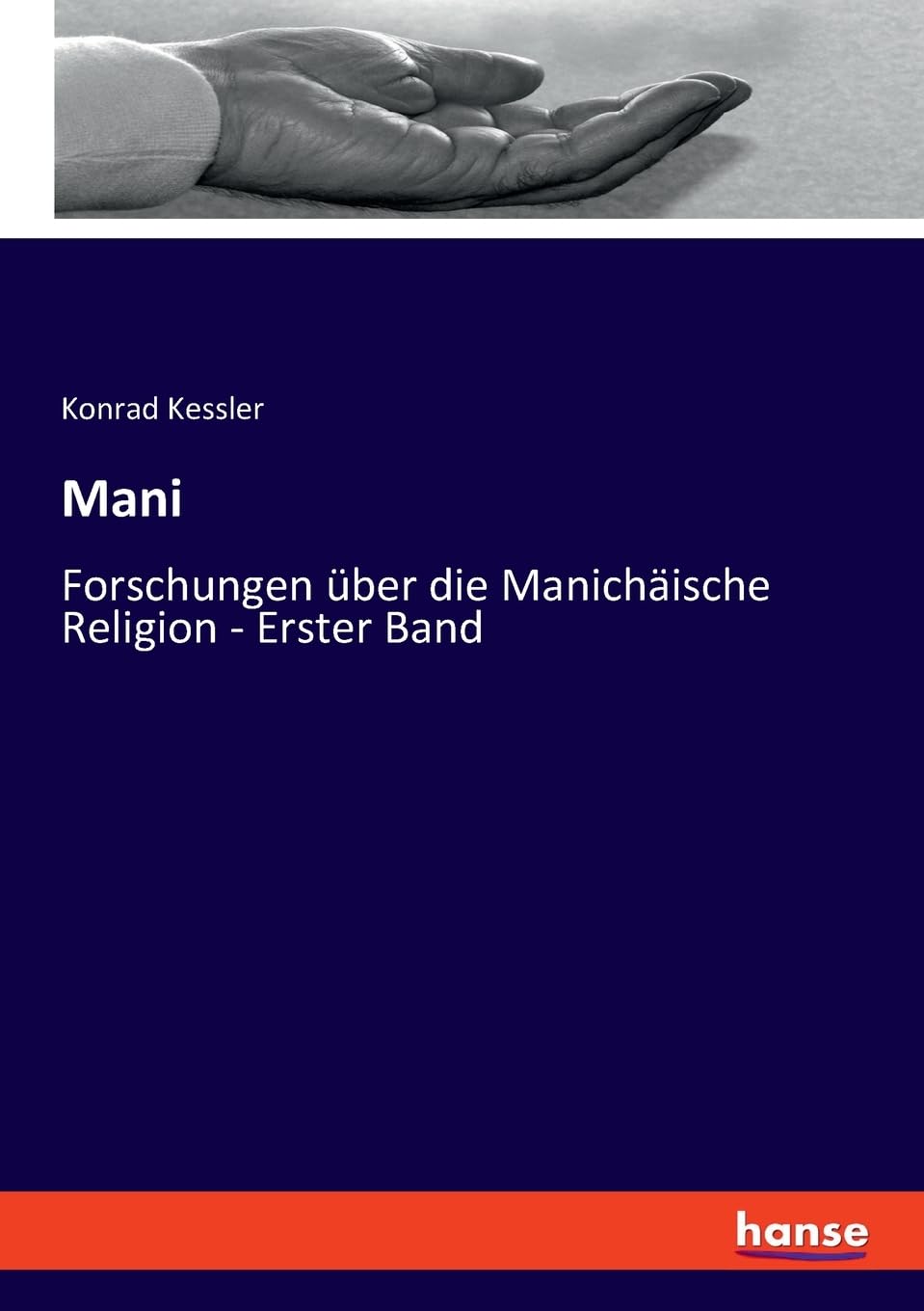 Mani: Forschungen über die Manichäische Religion - Erster Band