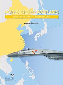 Modern Chinese Warplanes: Chinese Naval Aviation - Aircraft and Units: Chinese Naval Aviation (Planaf) - Combat Aircraft and Untis: Chinese Naval Aviation - Combat Aircraft and Units