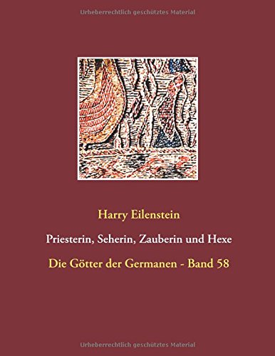 Priesterin, Seherin, Zauberin und Hexe: Die Götter der Germanen - Band 58