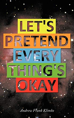 Let's Pretend Everything's Okay