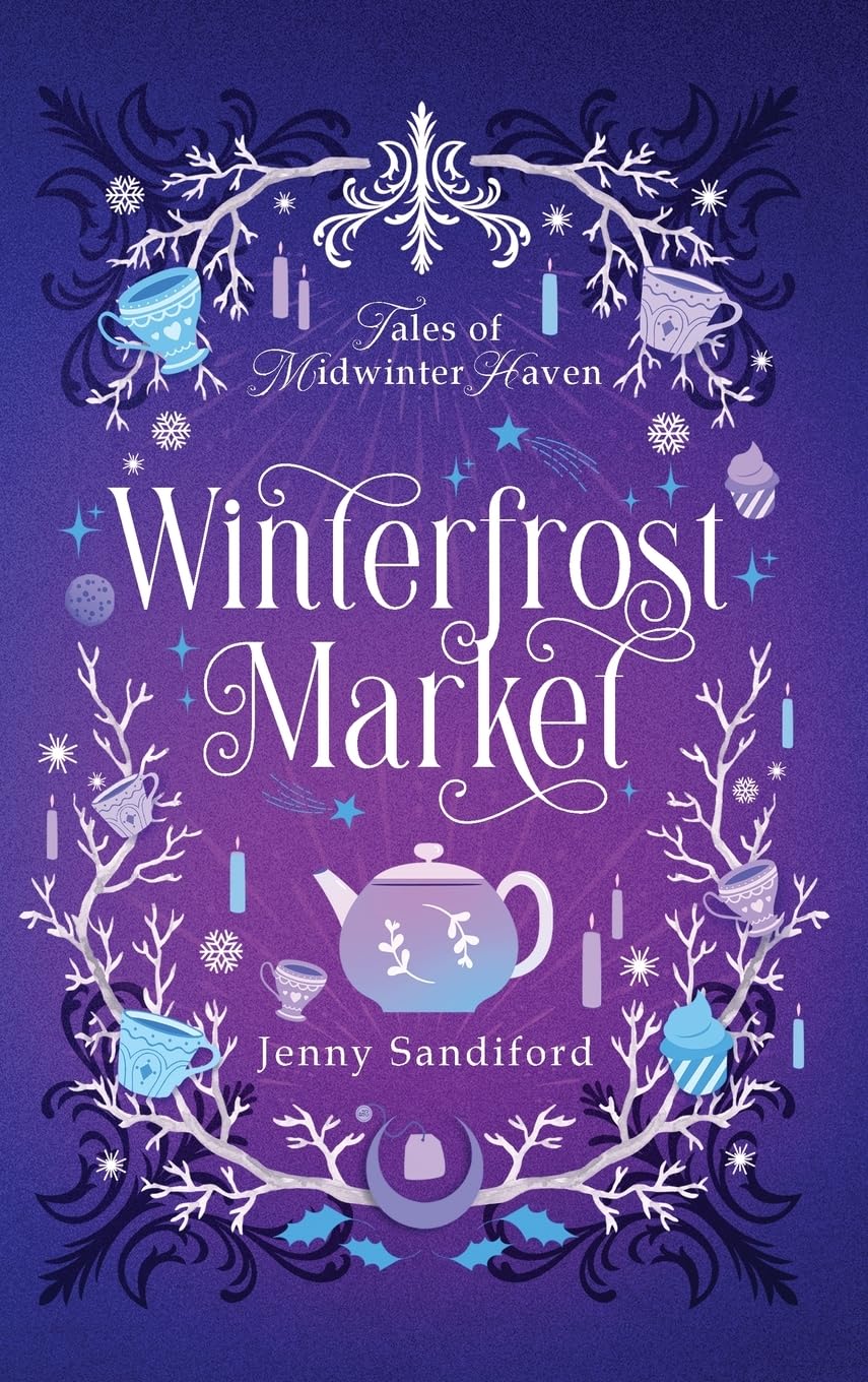 Jenny Sandiford Winterfrost Market, A Cozy Fantasy Holiday Romance (Tales Of Midwinter Haven, Band 1)