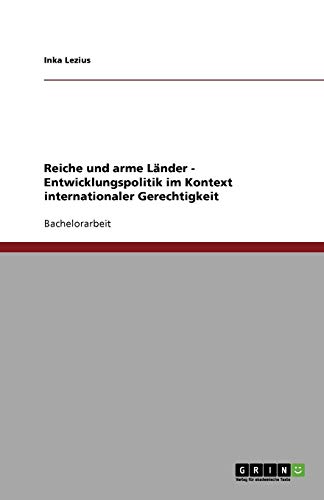 Reiche und arme Länder - Entwicklungspolitik im Kontext internationaler Gerechtigkeit