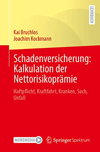 Schadenversicherung: Kalkulation der Nettorisikoprämie: Haftpflicht, Kraftfahrt, Kranken, Sach, Unfall