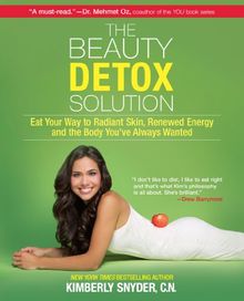 The Beauty Detox Solution: Eat Your Way to Radiant Skin, Renewed Energy and the Body You've Always Wanted von Kimberly Snyder | Buch | Zustand gut