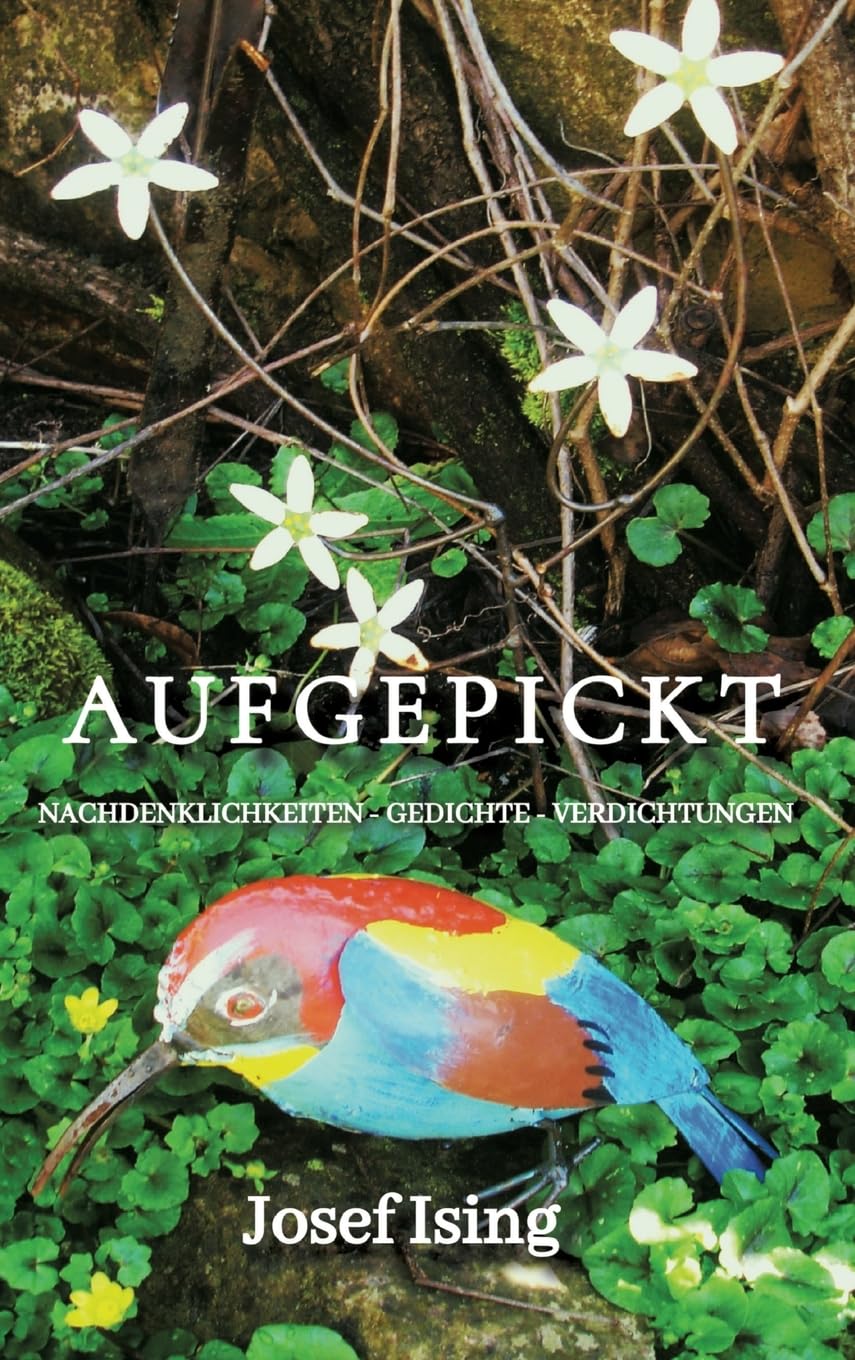 AUFGEPICKT: NACHDENKLICHKEITEN - GEDICHTE - VERDICHTUNGEN