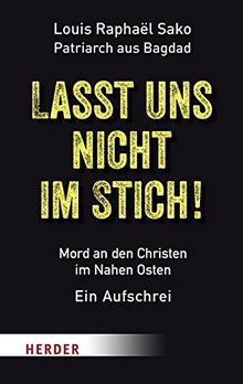 Marschiert endlich ein!: Stoppt die Ermordung der Christen im Nahen Osten - Ein Aufschrei aus Bagdad