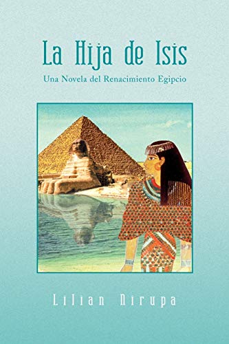 La Hija de Isis: Una Novela del Renacimiento Egipcio