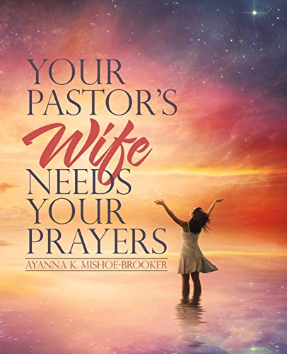 Your Pastor’s Wife Needs Your Prayers