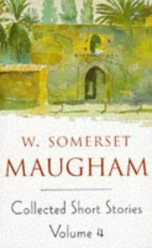 Maugham Short Stories Volume 4 (Collected Short Stories of W.S. Maugham)