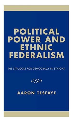 Political Power and Ethnic Federalism: The Struggle for Democracy in Ethiopia