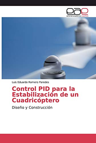 Control PID para la Estabilización de un Cuadricóptero: Diseño y Construcción