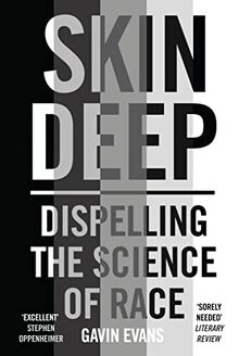 Skin Deep: Journeys in the Divisive Science of Race: Dispelling the Science of Race