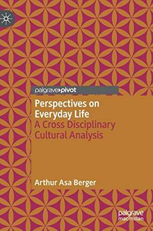 Perspectives on Everyday Life: A Cross Disciplinary Cultural Analysis