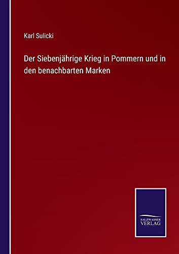 Der Siebenjährige Krieg in Pommern und in den benachbarten Marken