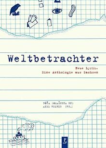 Weltbetrachter: Neue Lyrik. Eine Anthologie aus Sachsen