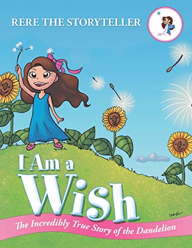 I Am a Wish: The Incredibly True Story of the Dandelion