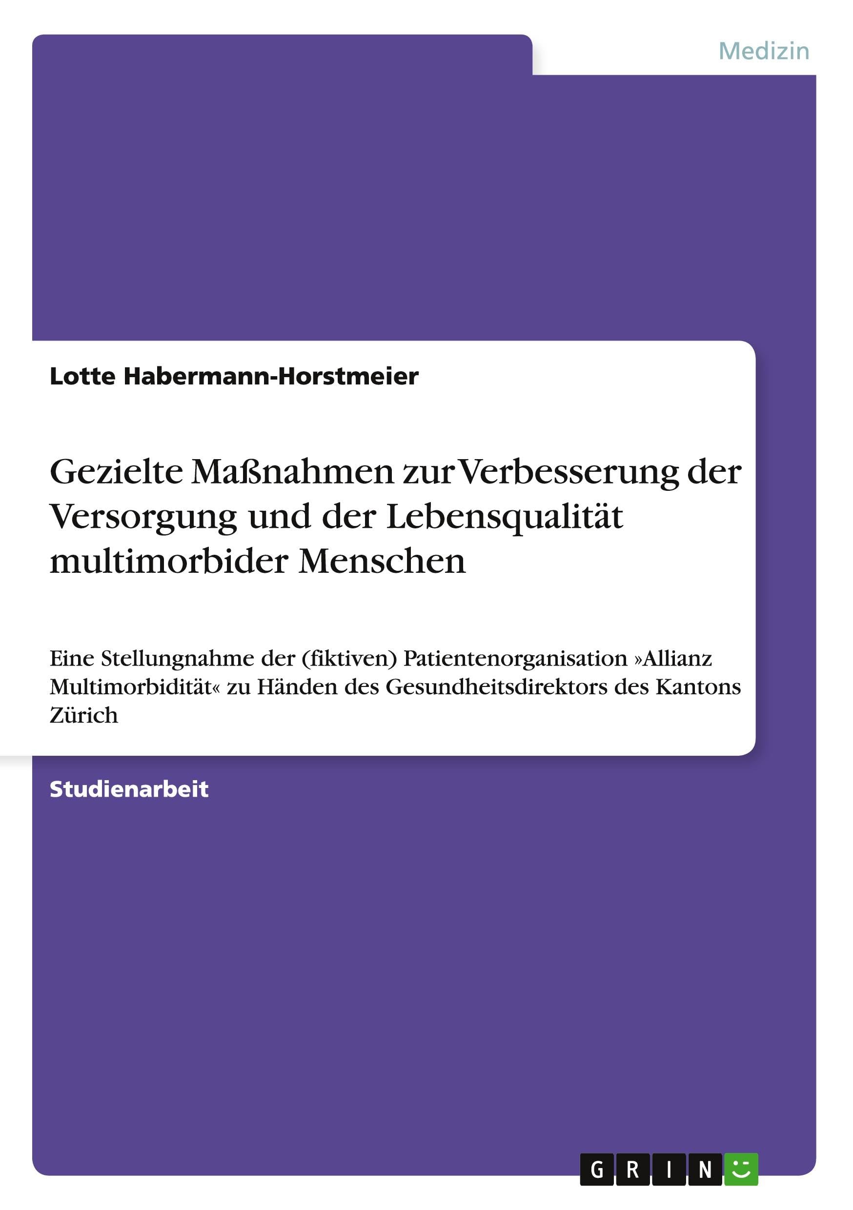 Gezielte Maßnahmen zur Verbesserung der Versorgung und der Lebensqualität multimorbider Menschen: Eine Stellungnahme der (fiktiven) ... des Gesundheitsdirektors des Kantons Zürich